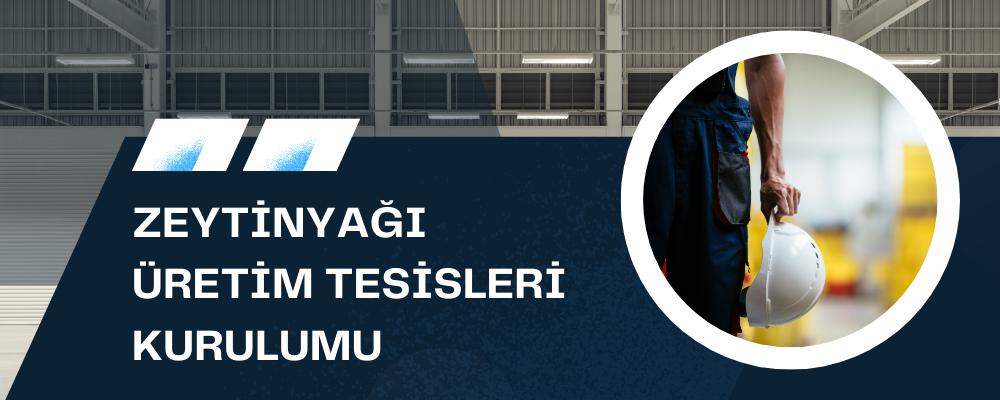 Zeytinyağı tesiler Kurulumu Danışmanlığı