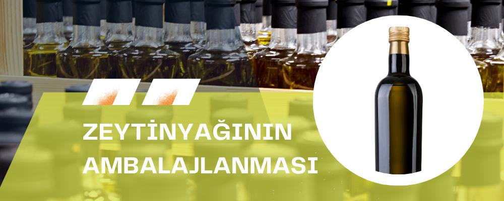 Zeytinyağının Ambalajlanması Danışmanlığı